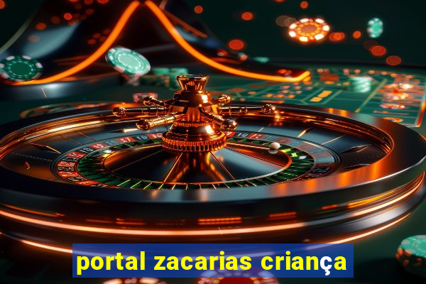 portal zacarias criança